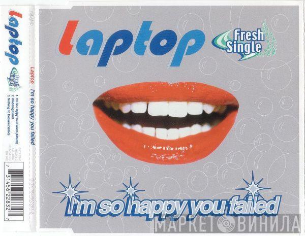 Laptop - I'm So Happy You Failed