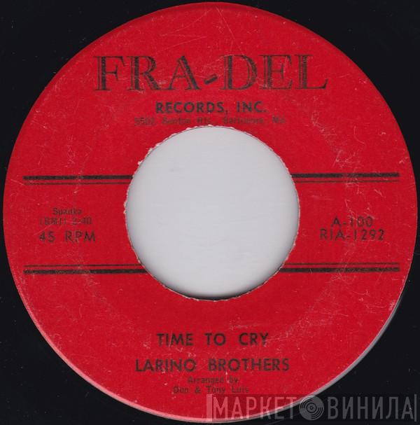 Larino Brothers - Time To Cry / All Because Of You