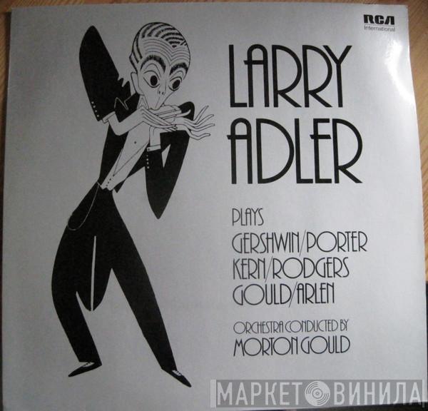 Larry Adler, Morton Gould - Larry Adler Plays Gershwin/Porter/Kern/Rodgers/Gould/Arlen