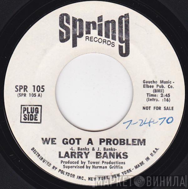 Larry Banks - We Got A Problem / Don't Pull Away