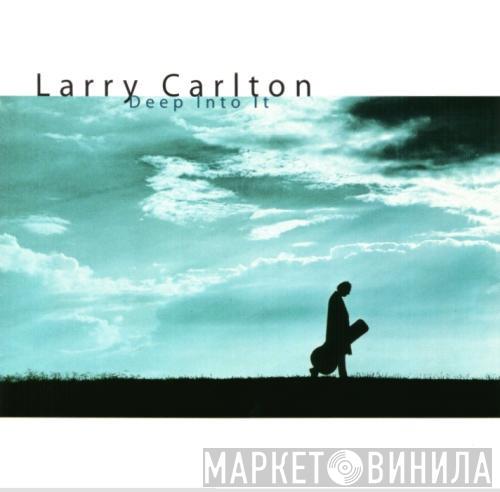  Larry Carlton  - Deep Into It