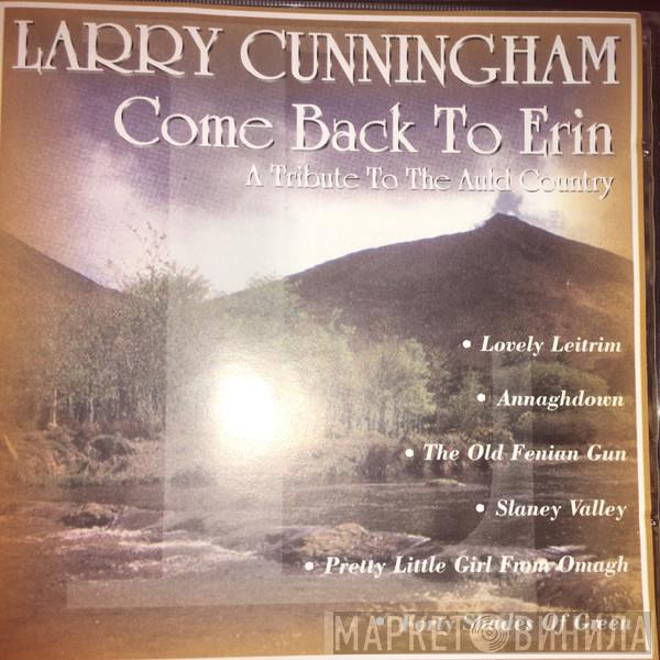 Larry Cunningham  - Come Back To Erin - A Tribute To The Auld Country