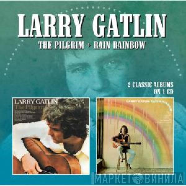 Larry Gatlin - The Pilgrim / Rain Rainbow