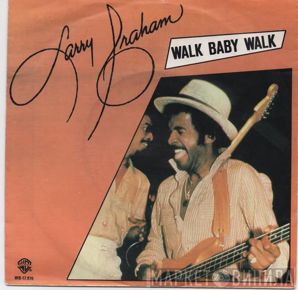 Larry Graham - Walk Baby Walk