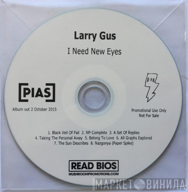  Larry Gus  - I Need New Eyes