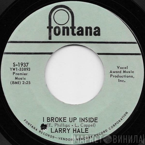 Larry Hale - I Broke Up Inside / There's Nothing Else I Want To Do
