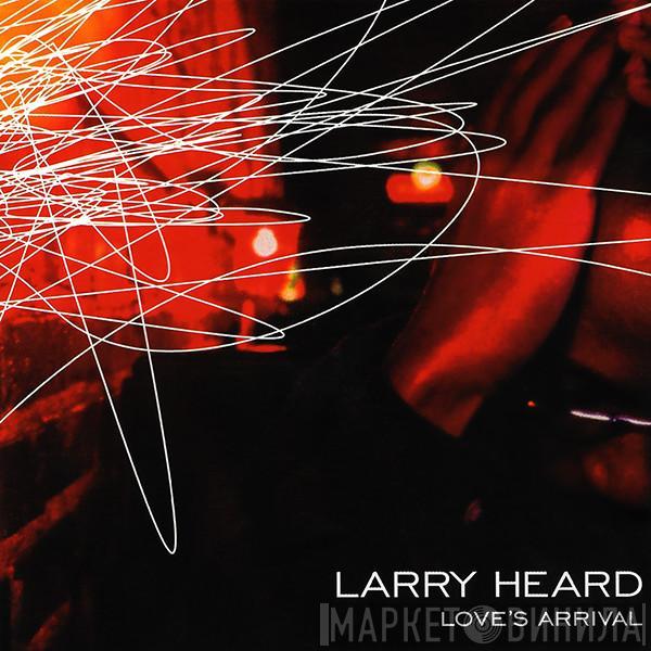  Larry Heard  - Love's Arrival