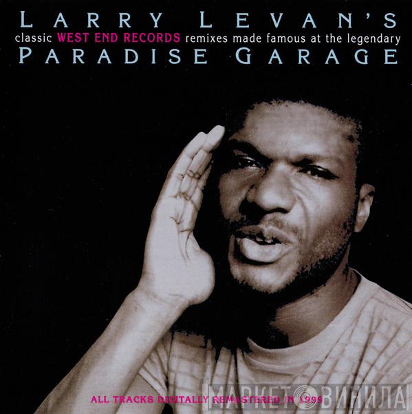 Larry Levan  - Larry Levan’s Classic West End Records Remixes Made Famous At The Legendary Paradise Garage