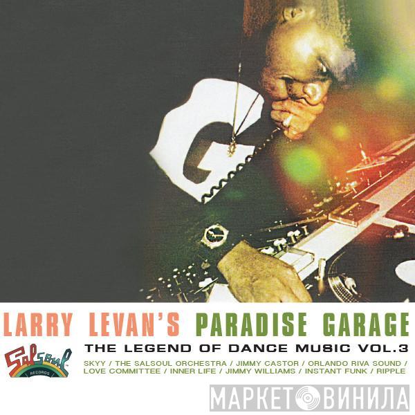 Larry Levan - Larry Levan's Paradise Garage (The Legend Of Dance Music Vol. 3)
