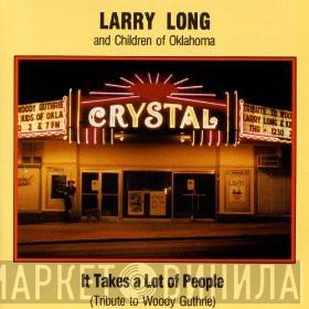 Larry Long And Children Of Oklahoma - It Takes A Lot Of People (Tribute To Woody Guthrie)
