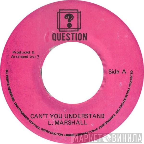 Larry Marshall - I Admire You / Can't You Understand