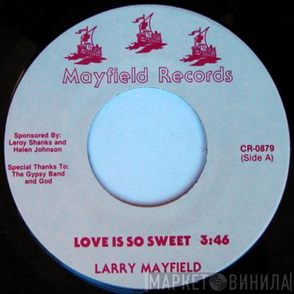  Larry Mayfield   - Love Is So Sweet / Love Crave