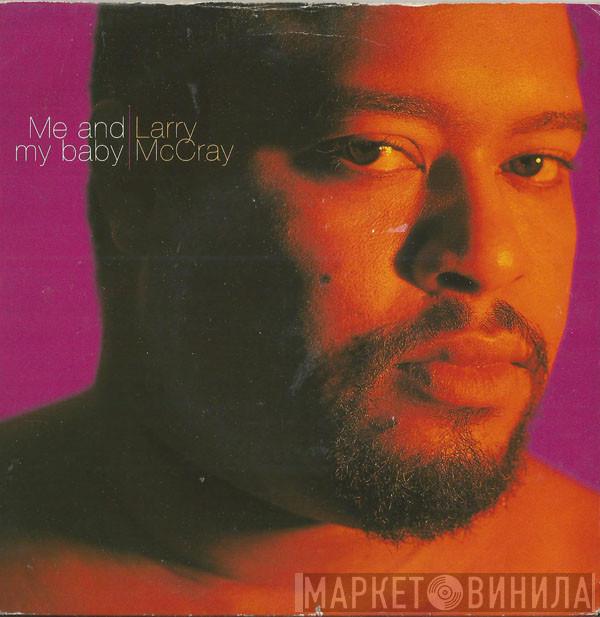 Larry McCray - Me And My Baby