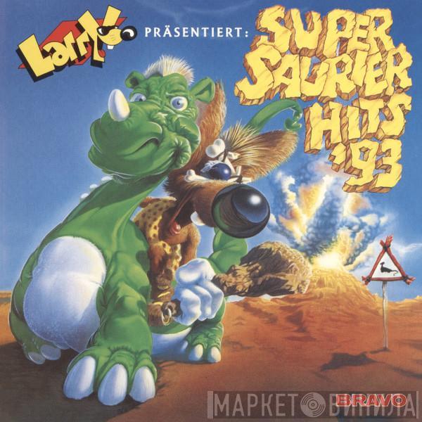  - Larry Präsentiert: Super Saurier Hits '93