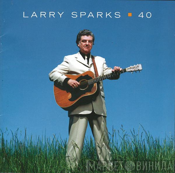 Larry Sparks - 40