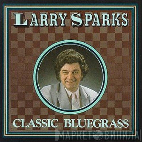 Larry Sparks - Classic Bluegrass