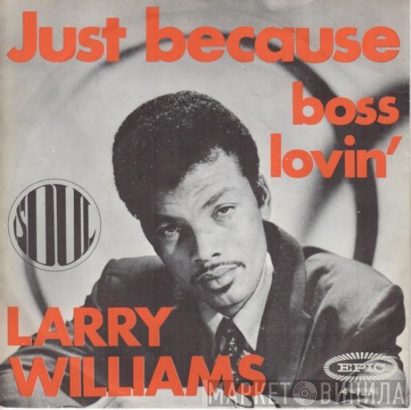  Larry Williams   - Just Because / Boss Lovin'