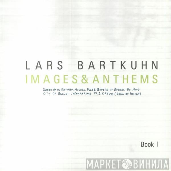 Lars Bartkuhn - Images & Anthems (Book I)