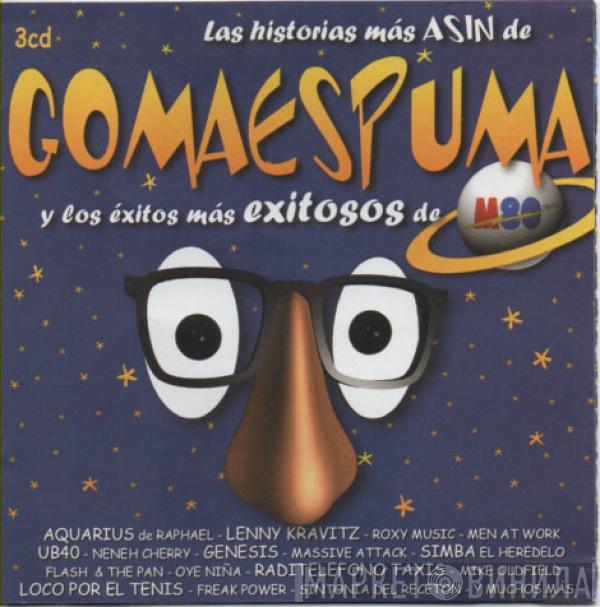  - Las Historias Mas Asin De Gomaespuma Y Los Exitos Mas Exitosos De M80