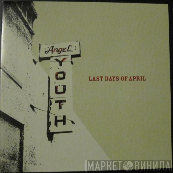  Last Days Of April  - Angel Youth