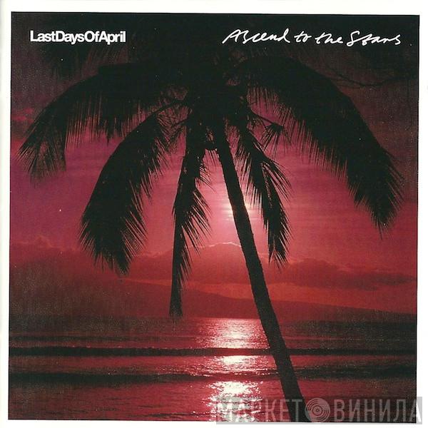  Last Days Of April  - Ascend To The Stars