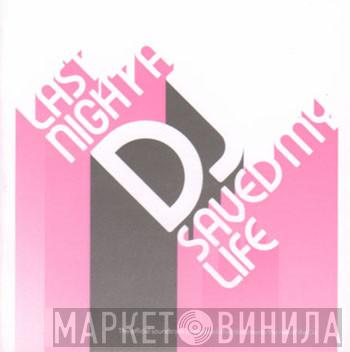 - Last Night A DJ Saved My Life
