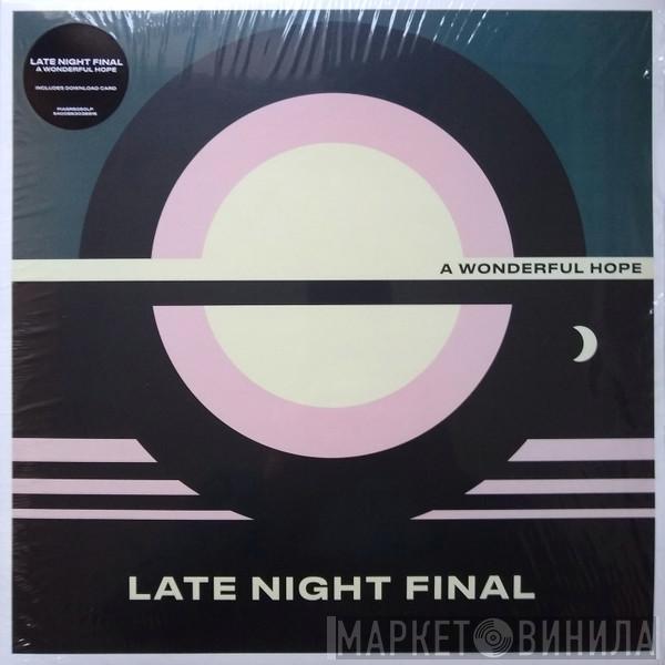 Late Night Final - A Wonderful Hope