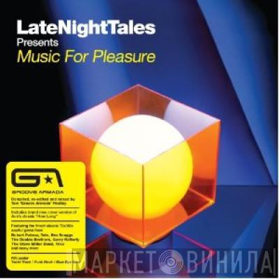  - LateNightTales Presents Music For Pleasure