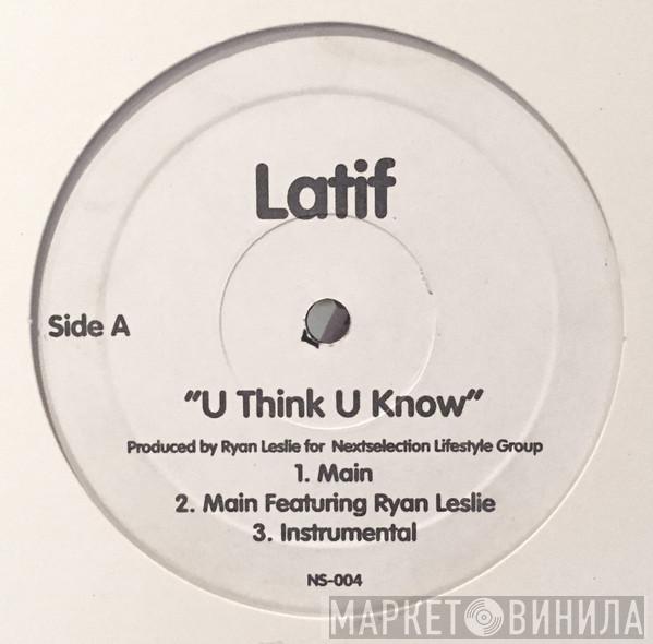 Latif - U Think U Know