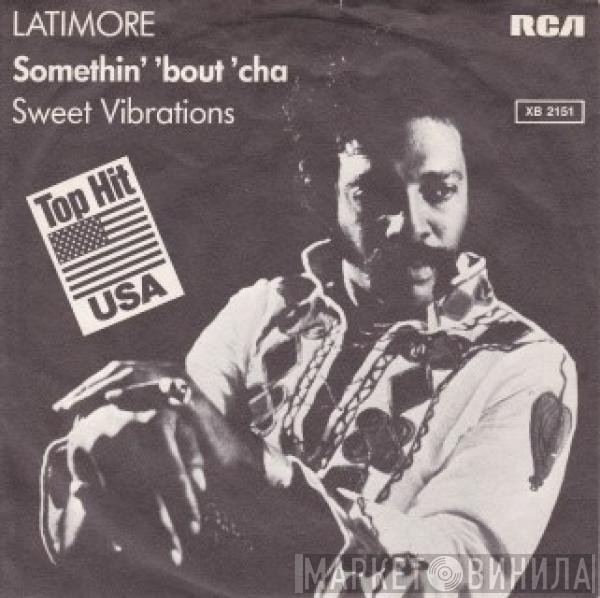 Latimore  - Somethin' 'Bout 'Cha / Sweet Vibrations