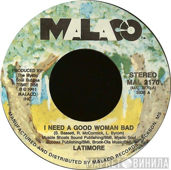 Latimore  - I Need A Good Woman Bad