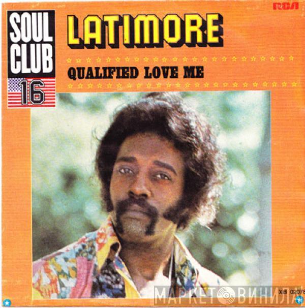 Latimore  - Qualified Love Me