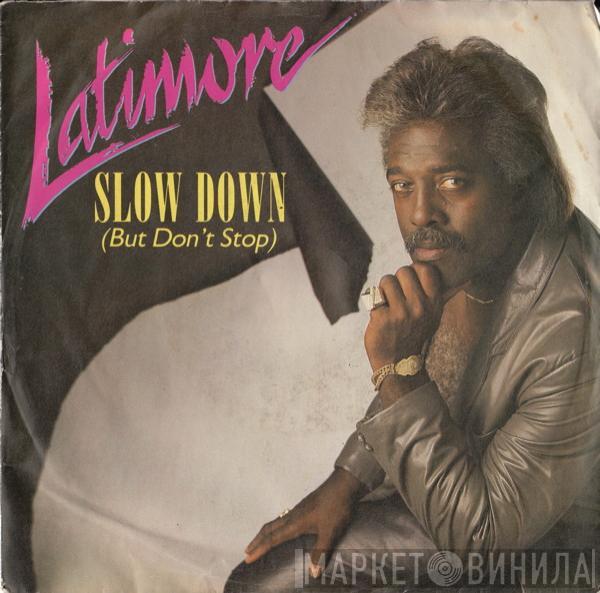 Latimore  - Slow Down (But Don't Stop)