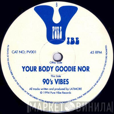 Latimore - Your Body Goodie Nor / 90's Vibes