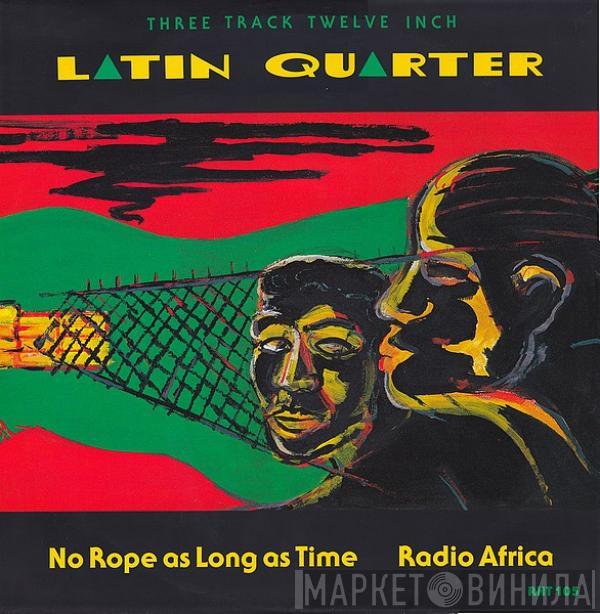 Latin Quarter - No Rope As Long As Time / Radio Africa