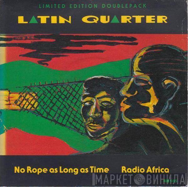 Latin Quarter - No Rope As Long As Time / Radio Africa