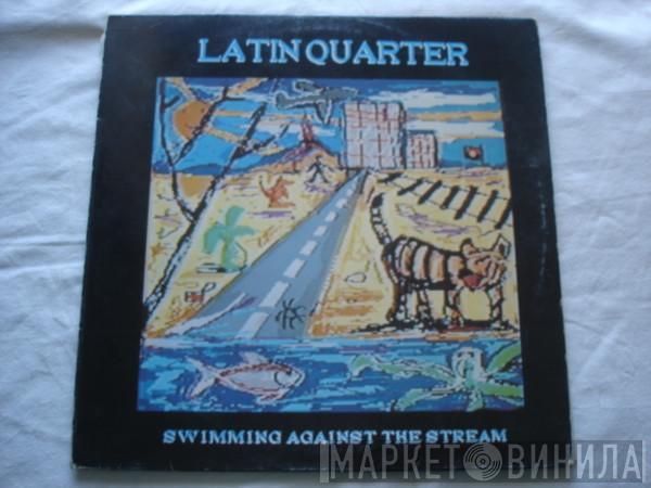 Latin Quarter - Swimming Against The Stream