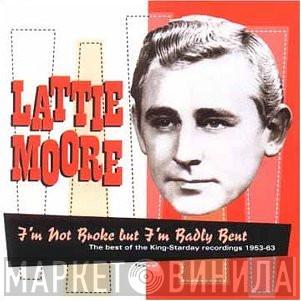 Lattie Moore - I'm Not Broke But I'm Badly Bent
