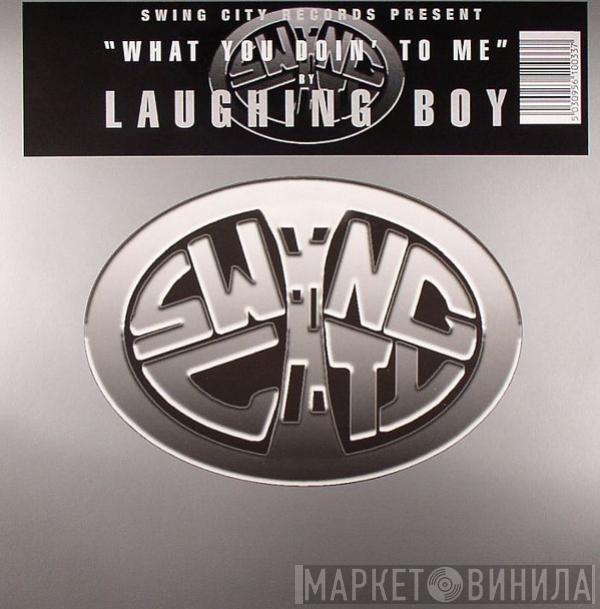 Laughing Boy - What You Doin' To Me