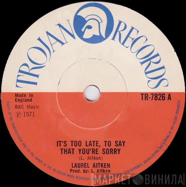 Laurel Aitken - It's Too Late, To Say That You're Sorry / Slow Rock