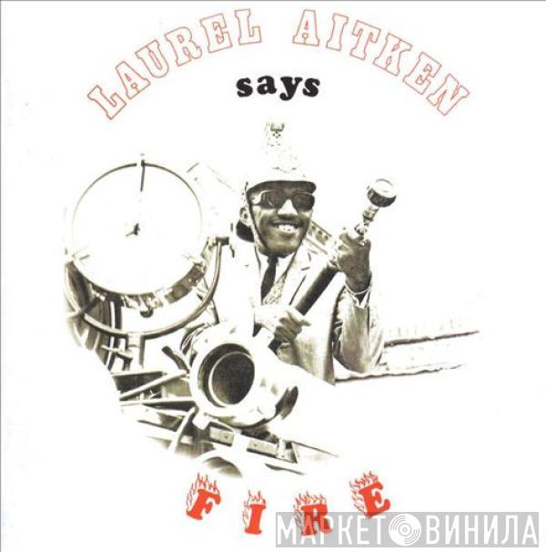Laurel Aitken - Says Fire