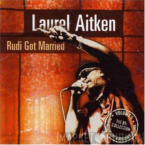 Laurel Aitken - The Legendary Godfather Of Ska - Volume 5 - The 8Ts Collection
