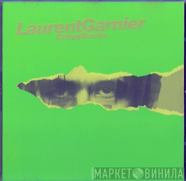  Laurent Garnier  - Crispy Bacon