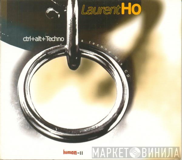 Laurent Hô - ctrl+alt+Techno (A Techno Mix CD)