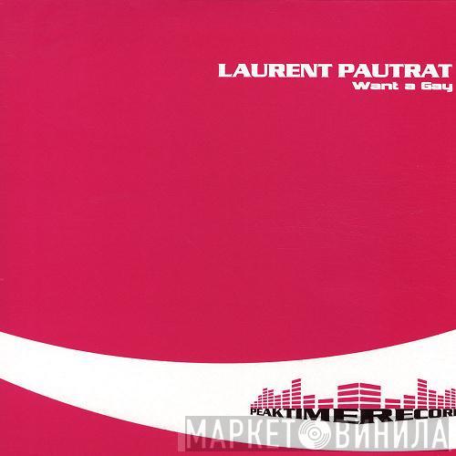 Laurent Pautrat - Want A Gay
