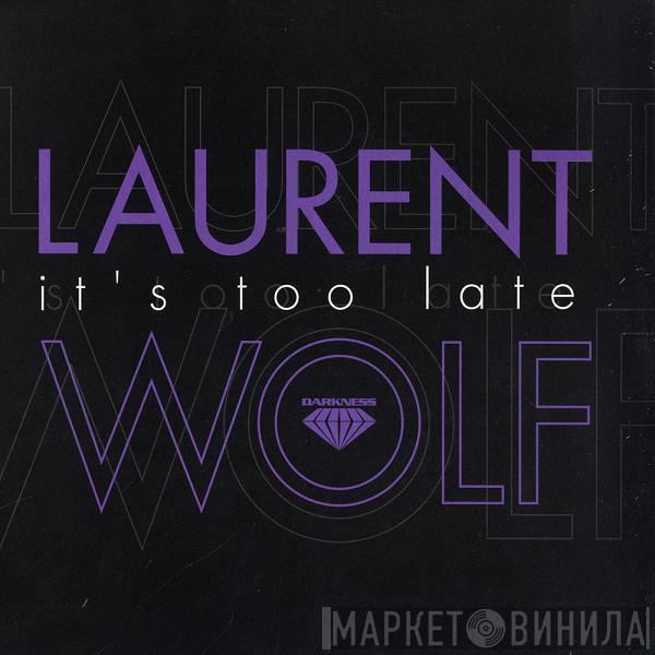 Laurent Wolf - It's Too Late