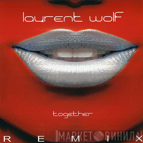 Laurent Wolf - Together (Remixes)