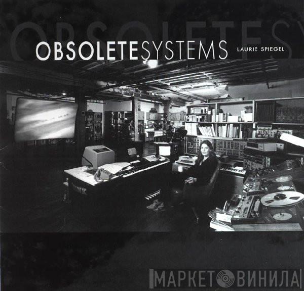 Laurie Spiegel - Obsolete Systems
