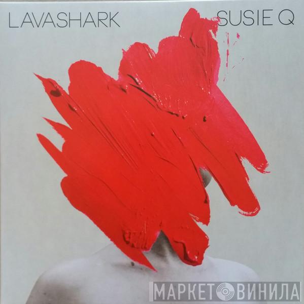 Lavashark - Susie Q / State Trooper