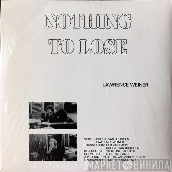  Lawrence Weiner  - Nothing to lose / Niets aan verloren